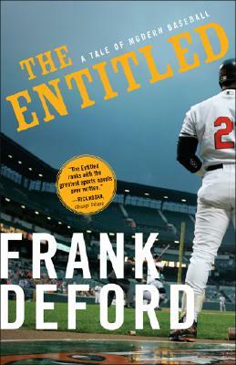 The Entitled: A Tale of Modern Baseball by Frank Deford