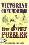 Victorian Conundrums: A 19th Century Puzzler by Kenneth A. Russell, Philip J. Carter, Ken Russell