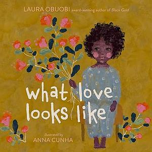 What Love Looks Like by Laura Obuobi