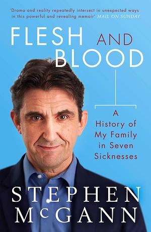 Flesh & Blood History My Family Maladies by Stephen McGann, Stephen McGann