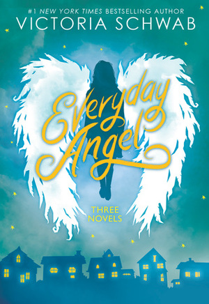 Everyday Angel: Three Novels by Victoria Schwab