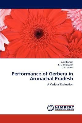 Performance of Gerbera in Arunachal Pradesh by R. C. Shakywar, K. S. Tomar, Sunil Dr Kumar