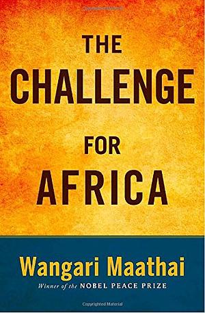 The Challenge for Africa by Wangari Maathai