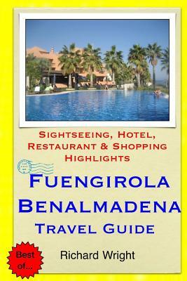 Fuengirola & Benalmadena Travel Guide: Sightseeing, Hotel, Restaurant & Shopping Highlights by Richard Wright