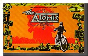 The Atomic Cafe by Jayne Loader, Kevin Rafferty, Pierce Rafferty