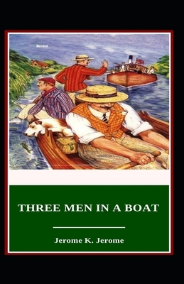 Three Men in a Boat Illustrated by Jerome K. Jerome