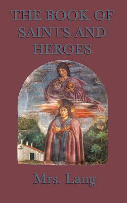 The Book of Saints and Heroes by Mrs Lang