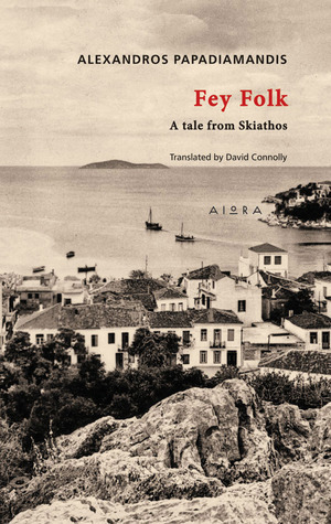 Fey Folk: A Tale from Skiathos by Alexandros Papadiamantis