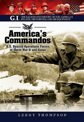 America's Commandos: U.S. Special Operations Forces of World War II and Korea by Leroy Thompson