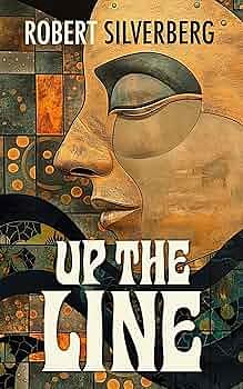 Up the Line by Robert Silverberg