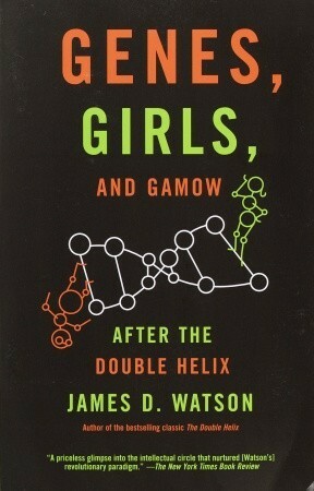 Genes, Girls, and Gamow: After the Double Helix by James D. Watson