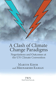 A Clash of Climate Change Paradigms: Negotiations and Outcomes at the UN Climate Convention by Martin Khor, Meenakshi Raman