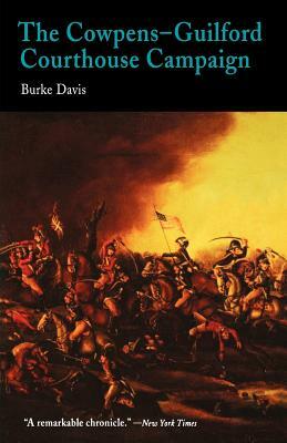 The Cowpens-Guilford Courthouse Campaign by Burke Davis
