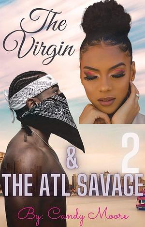 The Virgin and The ATL Savage : Part 2 the finale by Candy Moore, Candy Moore