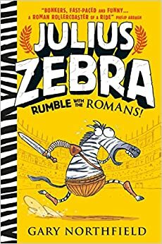 Julius Zebra: Raufen mit den Römern! by Gary Northfield