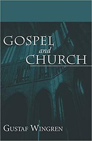 Gospel and Church by Gustaf Wingren