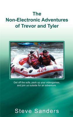 The Non-Electronic Adventures of Trevor and Tyler by Steve Sanders