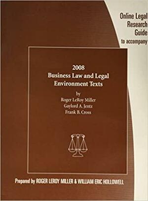 Online Legal Research: A Guide to Accompany 2008 Business Law and Legal Environment Texts by Roger LeRoy Miller, Gaylord A. Jentz, Frank B. Cross by Roger LeRoy Miller