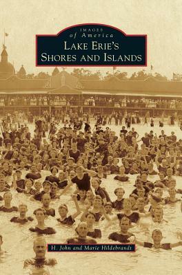 Lake Erie's Shores and Islands by H. John Hildebrandt, Marie Hildebrandt