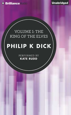 Volume I: The King of the Elves by Philip K. Dick