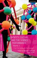 Identity, Culture, and the Science Performance, Volume 2: From the Curious to the Quantum, Volume 2 by John Lutterbie, Nicola Shaughnessy, Meredith Conti, Vivian Appler