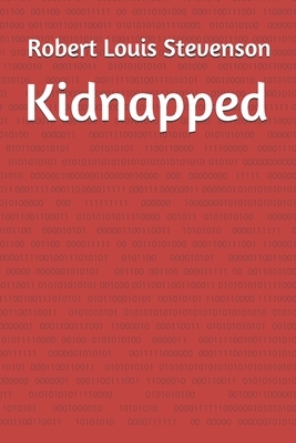 Kidnapped: a historical fiction adventure novel by Scottish author Robert Louis Stevenson, written as a boys' novel and first pub by Robert Louis Stevenson