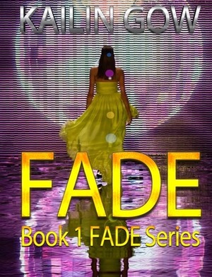 Fade by Kailin Gow