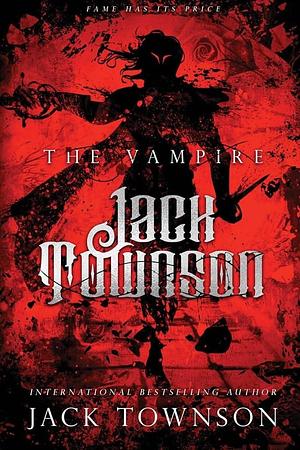 The Vampire Jack Townson - Fame Has Its Price by Jack Townson