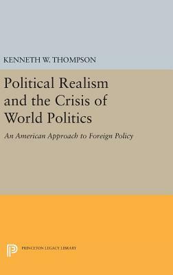 Political Realism and the Crisis of World Politics by Kenneth W. Thompson