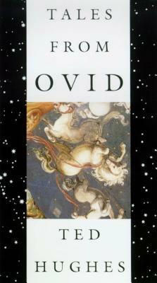 Tales from Ovid: 24 Passages from the Metamorphoses by Ted Hughes