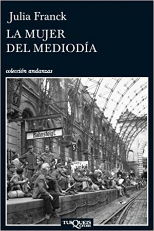 La Mujer del Mediodia by Julia Franck