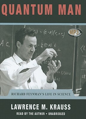 Quantum Man: Richard Feynmans Life in Science by 