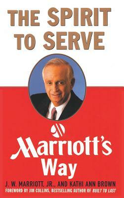 The Spirit to Serve Marriott's Way by Marriott J. W, Kathy Ann Brown