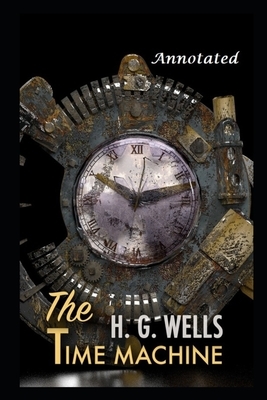 The Time Machine By H. G. Wells The New Annotated And Updated Version by H.G. Wells