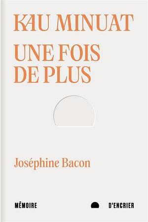 Kau minuat - Une fois de plus by Joséphine Bacon