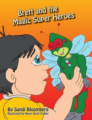 Brett and the Magic Super Heroes by Kevin Collier, Sandi Bloomberg