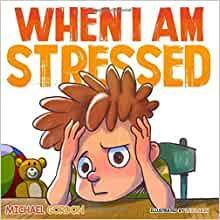 When I Am Stressed by Michael Gordon