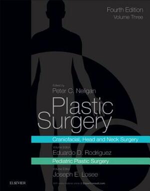 Plastic Surgery: Volume 3: Craniofacial, Head and Neck Surgery and Pediatric Plastic Surgery by Peter C. Neligan, Joseph E. Losee, Eduardo D. Rodriguez