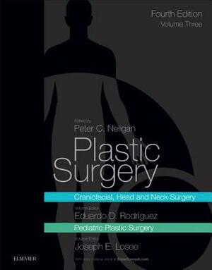 Plastic Surgery: Volume 3: Craniofacial, Head and Neck Surgery and Pediatric Plastic Surgery by Peter C. Neligan, Eduardo D. Rodriguez, Joseph E. Losee