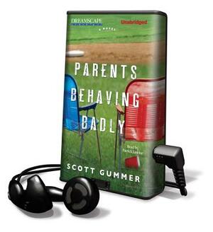 Parents Behaving Badly by Scott Gummer