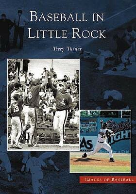 Baseball in Little Rock by Terry Turner