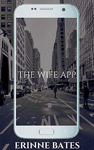 The Wife App by Erinne Bates