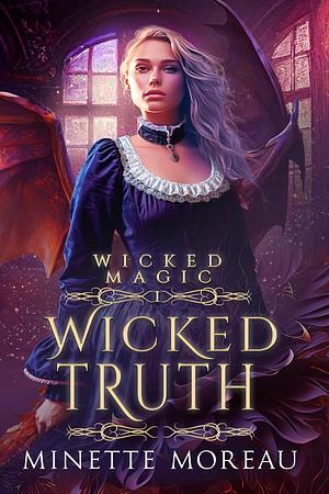 Wicked Truth by Minette Moreau