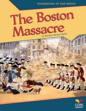 The Boston Massacre by Marylou Morano Kjelle