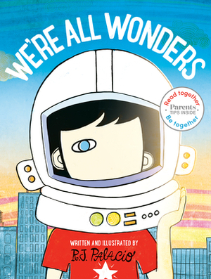 We're All Wonders: Read Together Edition by R.J. Palacio