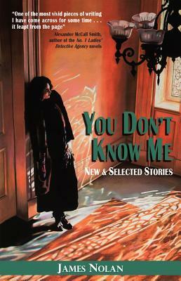You Don't Know Me by James Nolan
