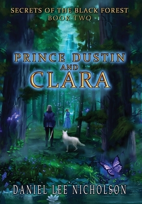 Prince Dustin and Clara: Secrets of the Black Forest (Volume 2) by Daniel Nicholson