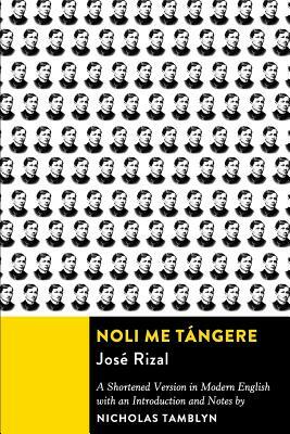 Noli Me Ta&#769;ngere: A Shortened Version in Modern English with an Introduction and Notes by José Rizal