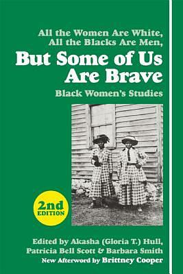 But Some of Us Are Brave: Black Women's Studies by Barbara Smith (feminist), Patricia Bell-Scott, Akasha Gloria Hull