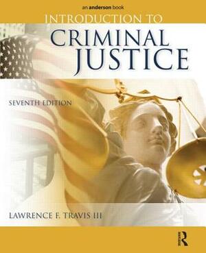 Introduction to Criminal Justice by Lawrence F. Travis